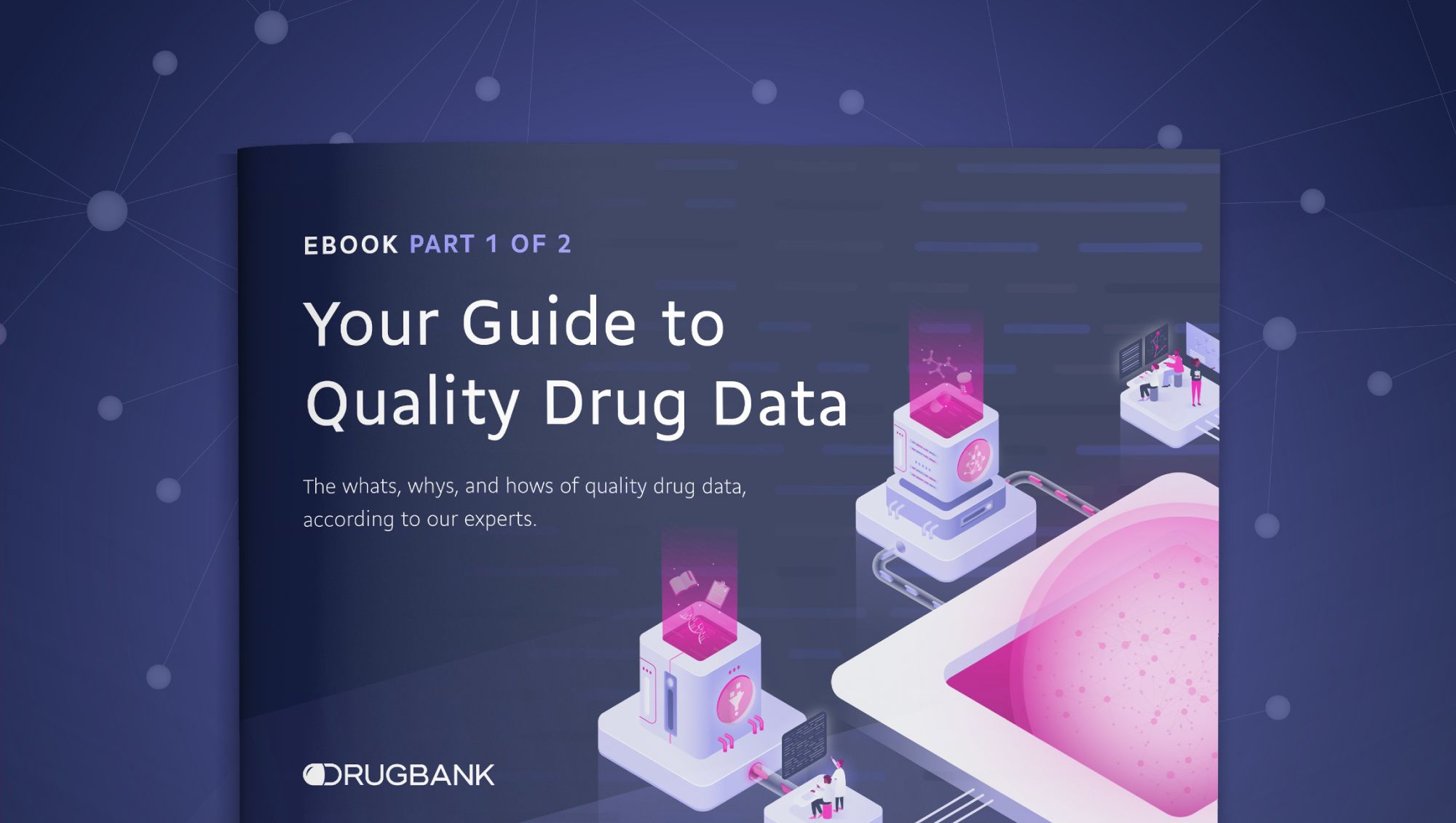 Your Guide to Quality Drug Data eBook. The whats, whys, and hows of quality drug data, according to Drugbank experts.
