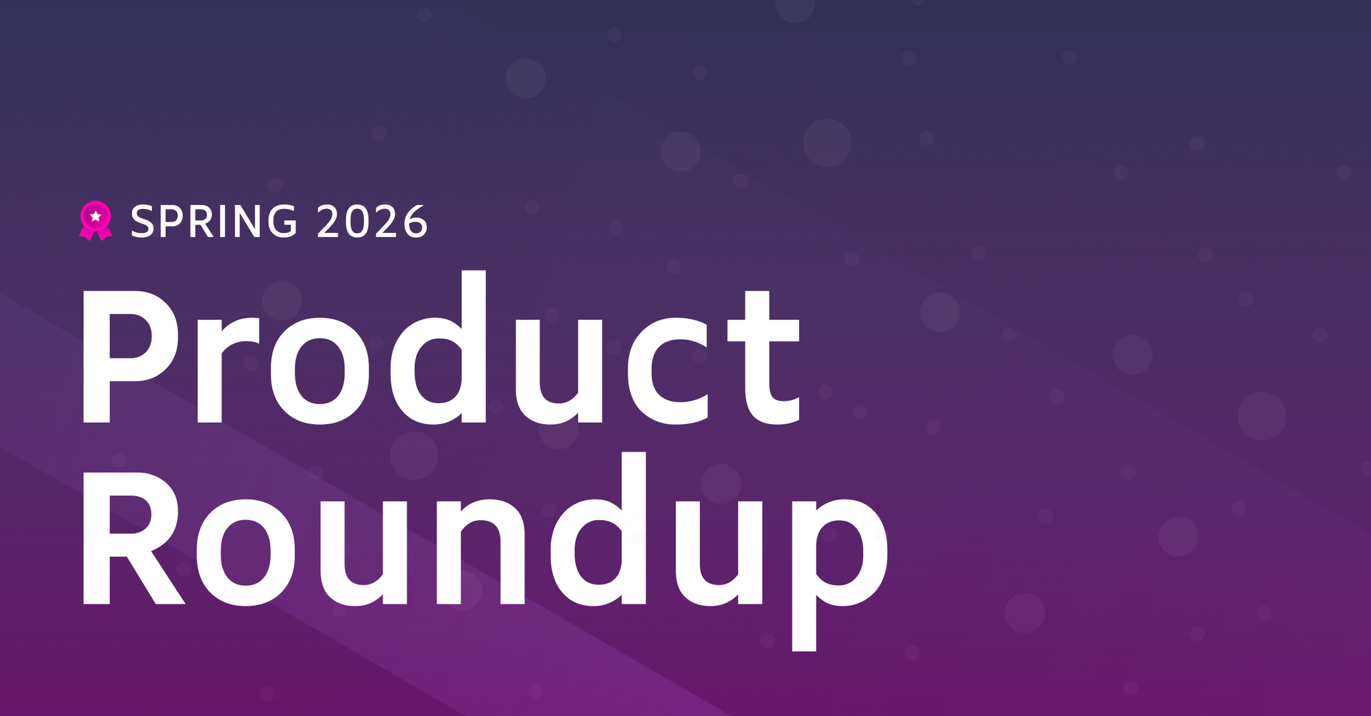 Spring 2026 Product Roundup